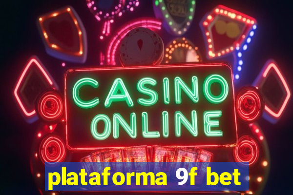 plataforma 9f bet